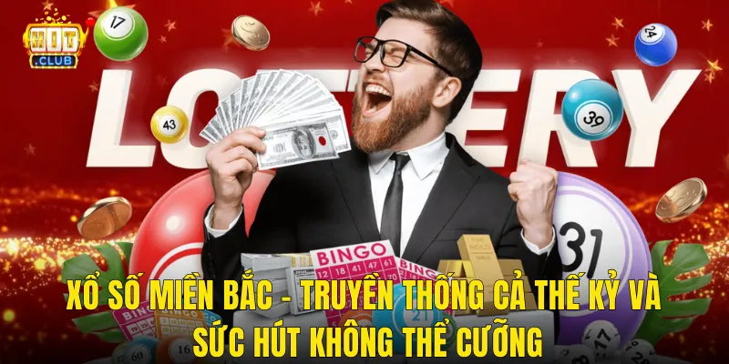 Xổ Số Miền Bắc – Truyền Thống Cả Thế Kỷ Và Sức Hút Không Thể Cưỡng