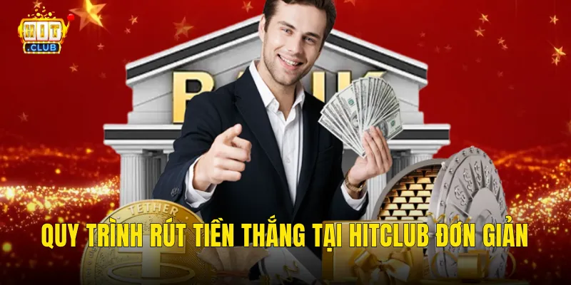 Quy trình rút tiền thắng tại Hitclub đơn giản