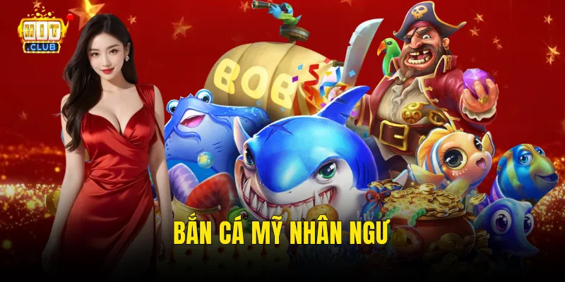 Bắn Cá Mỹ Nhân Ngư