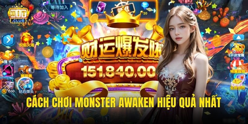 Cách chơi Monster Awaken hiệu quả nhất