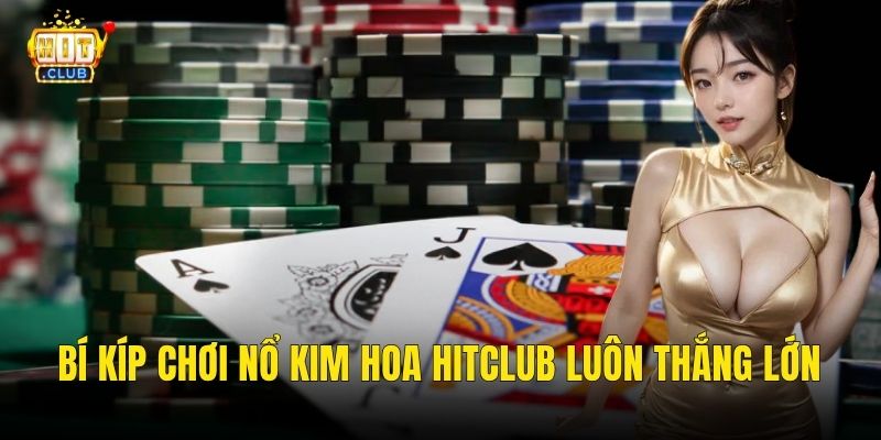 Bí kíp chơi nổ kim hoa hitclub luôn thắng lớn